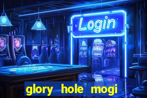 glory hole mogi das cruzes